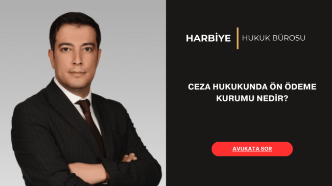CEZA HUKUKUNDA ÖN ÖDEME KURUMU NEDİR