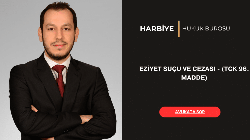 EZİYET SUÇU VE CEZASI - (TCK 96. MADDE)