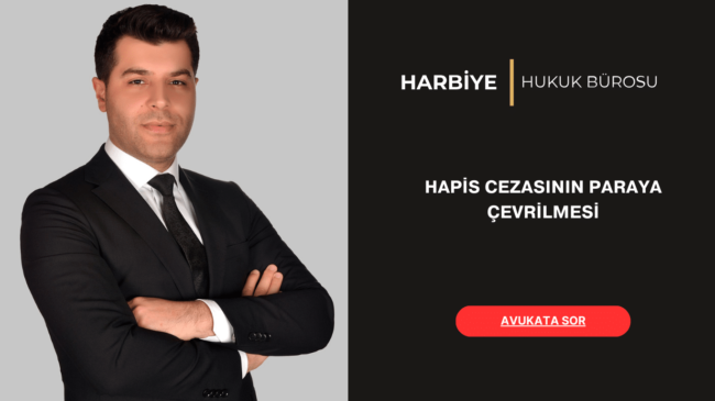 HAPİS CEZASININ PARAYA ÇEVRİLMESİ