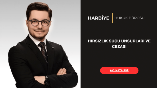 HIRSIZLIK SUÇU UNSURLARI VE CEZASI