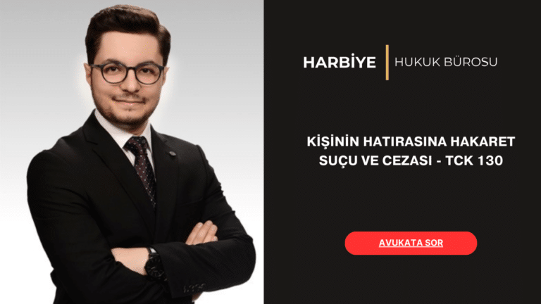 KİŞİNİN HATIRASINA HAKARET SUÇU VE CEZASI - TCK 130