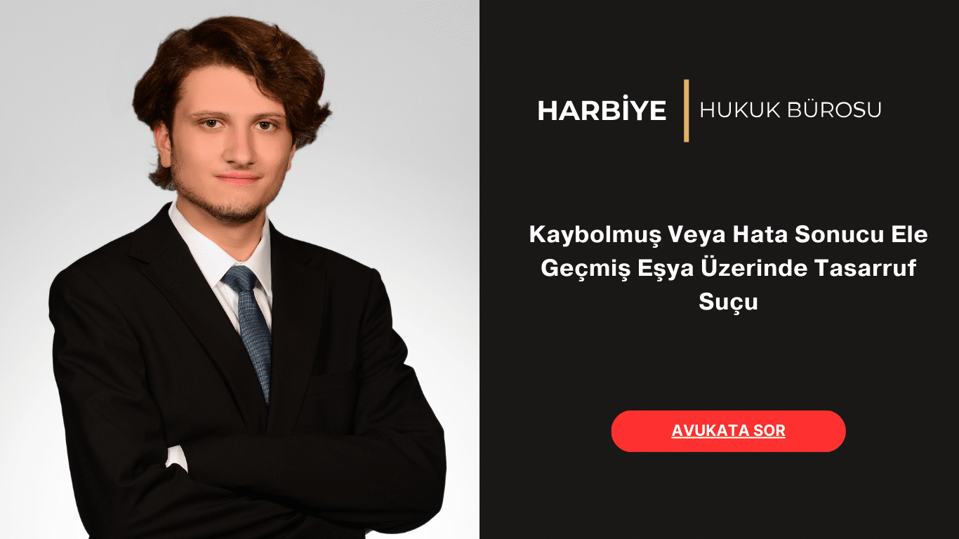 Kaybolmuş Veya Hata Sonucu Ele Geçmiş Eşya Üzerinde Tasarruf Suçu Kaybolmuş Veya Hata Sonucu Ele Geçmiş Eşya Üzerinde Tasarruf Suçu