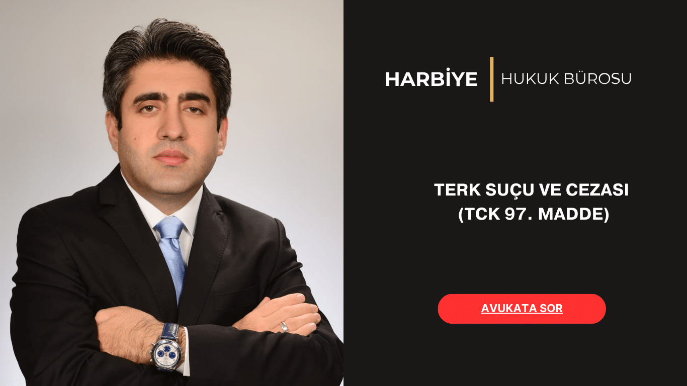 TERK SUÇU VE CEZASI – (TCK 97. MADDE) TERK SUÇU VE CEZASI - (TCK 97. MADDE)