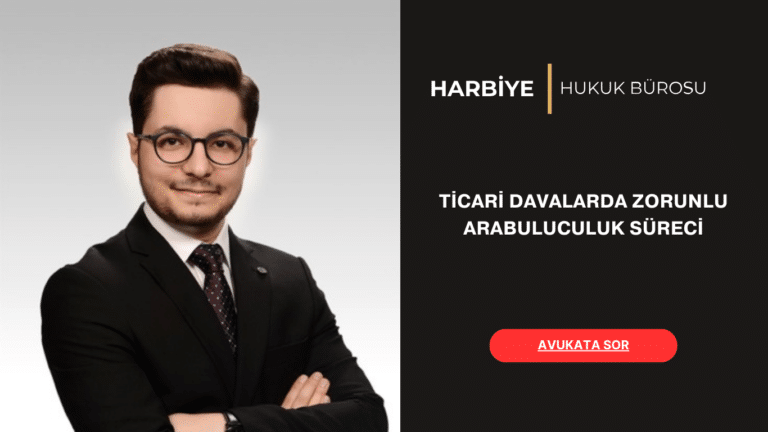 TİCARİ DAVALARDA ZORUNLU ARABULUCULUK SÜRECİ TİCARİ DAVALARDA ZORUNLU ARABULUCULUK SÜRECİ