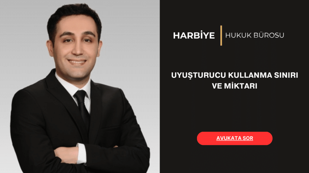 UYUŞTURUCU KULLANMA SINIRI VE MİKTARI