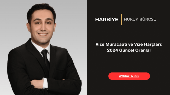 Vize Müracaatı ve Vize Harçları 2024 Güncel Oranlar