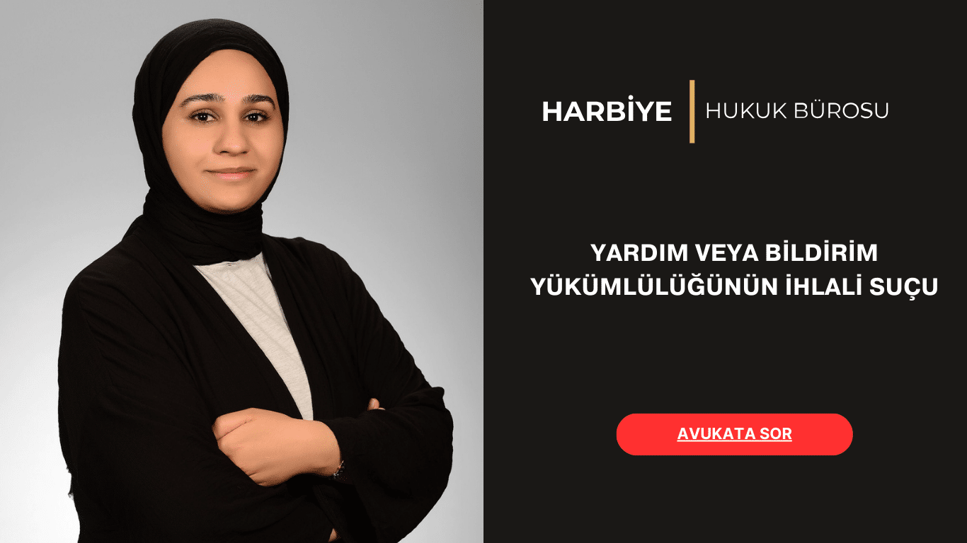 YARDIM VEYA BİLDİRİM YÜKÜMLÜLÜĞÜNÜN İHLALİ SUÇU YARDIM VEYA BİLDİRİM YÜKÜMLÜLÜĞÜNÜN İHLALİ SUÇU