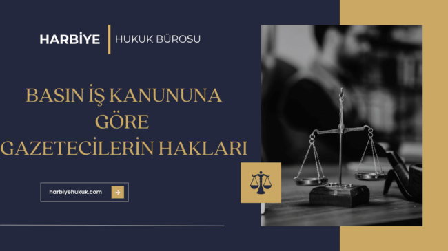 BASIN İŞ KANUNUNA GÖRE GAZETECİLERİN HAKLARI