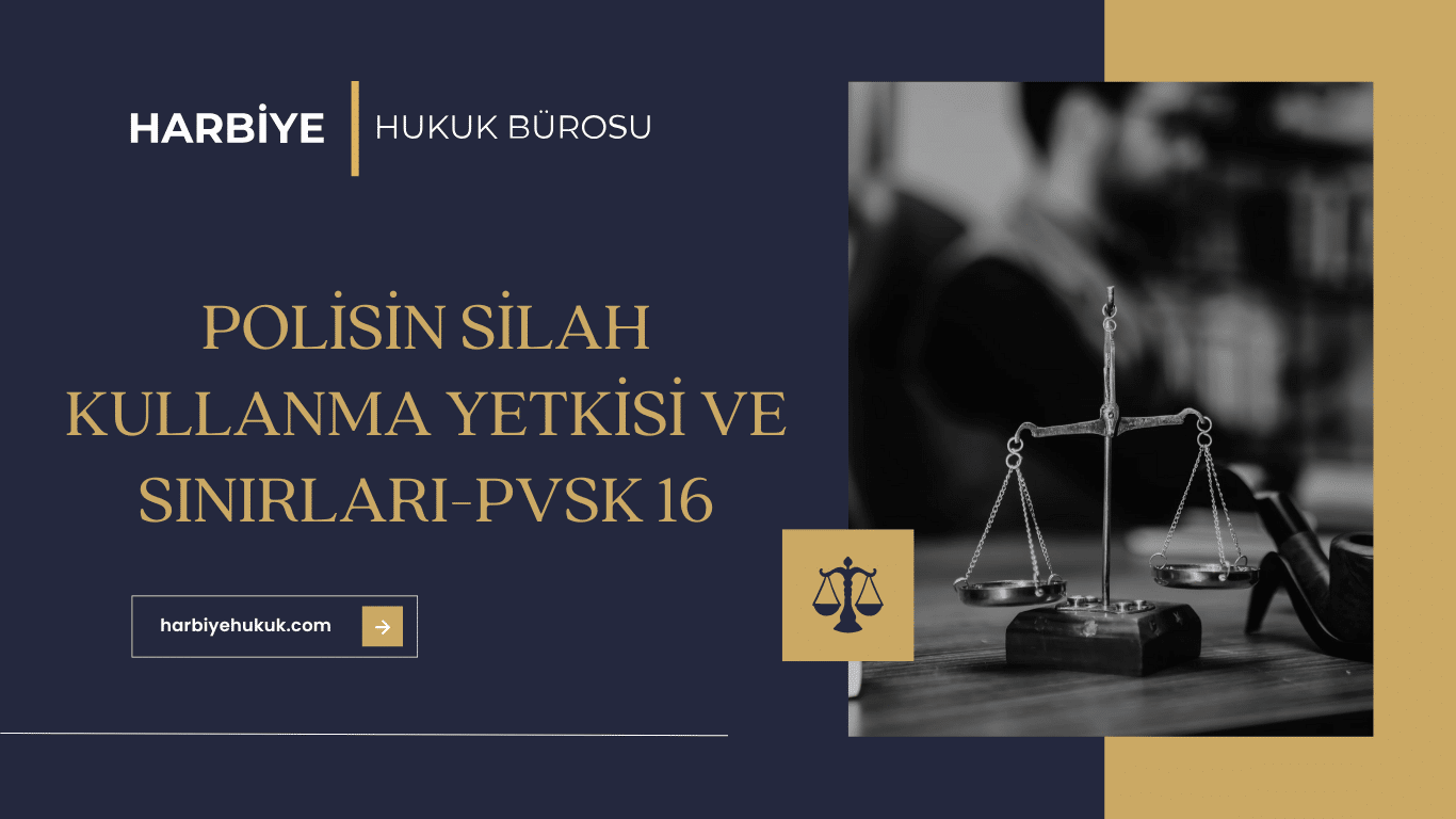 POLİSİN SİLAH KULLANMA YETKİSİ VE SINIRLARI-PVSK 16 POLİSİN SİLAH KULLANMA YETKİSİ VE SINIRLARI-PVSK 16