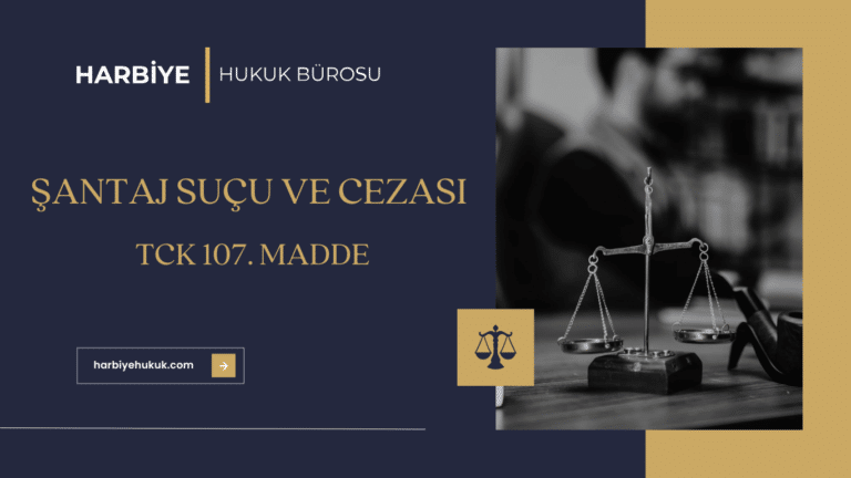 ŞANTAJ SUÇU VE CEZASI TCK 107. MADDE