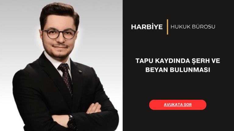 TAPU KAYDINDA ŞERH VE BEYAN BULUNMASI