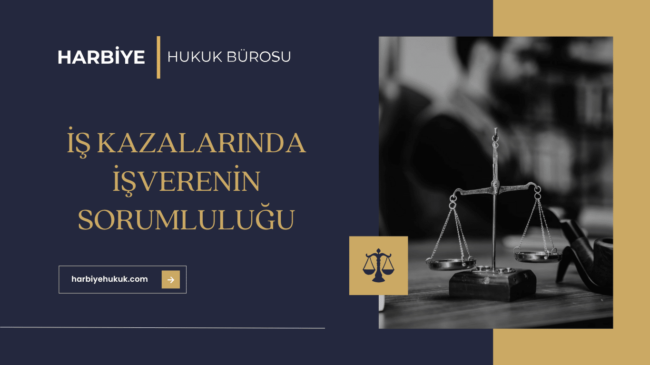 İŞ KAZALARINDA İŞVERENİN SORUMLULUĞU