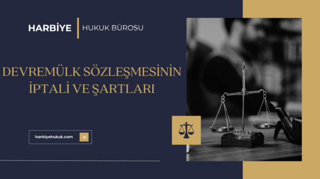 DEVREMÜLK SÖZLEŞMESİNİN İPTALİ VE ŞARTLARI