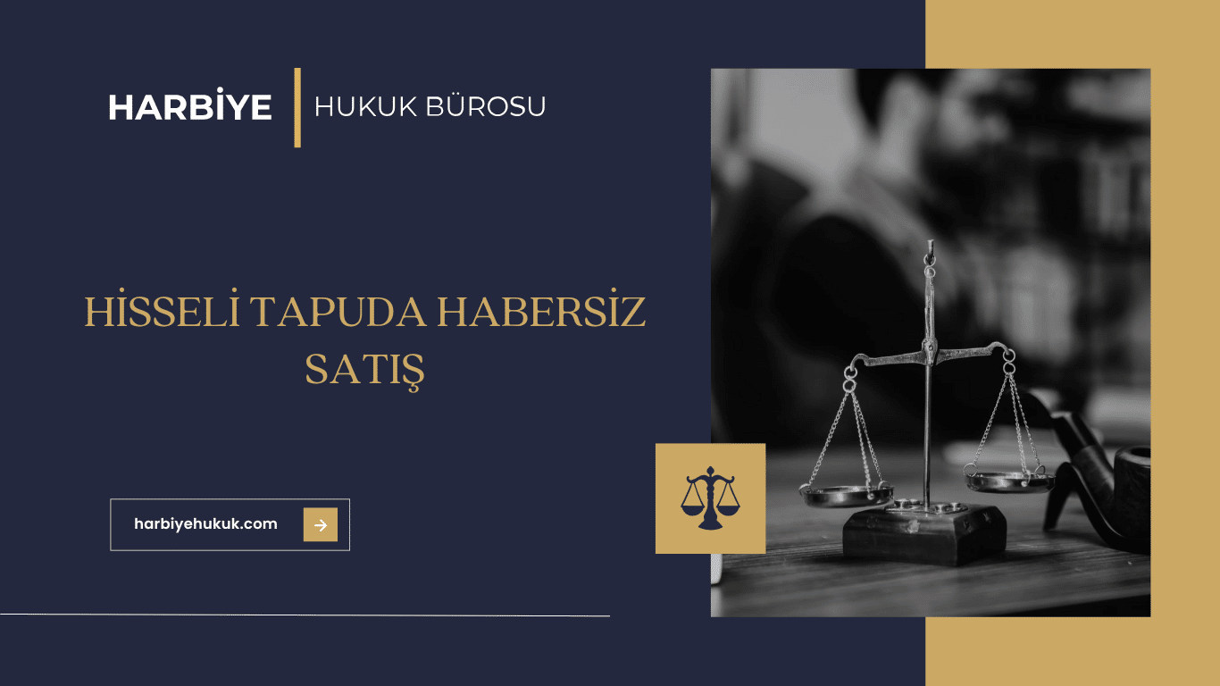 HİSSELİ TAPUDA HABERSİZ SATIŞ