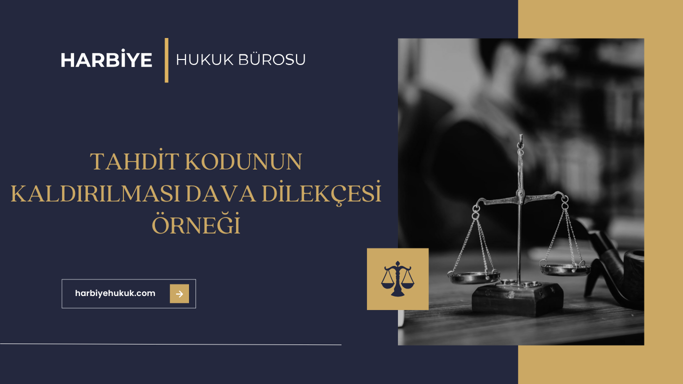 TAHDİT KODUNUN KALDIRILMASI DAVA DİLEKÇESİ ÖRNEĞİ TAHDİT KODUNUN KALDIRILMASI DAVA DİLEKÇESİ ÖRNEĞİ