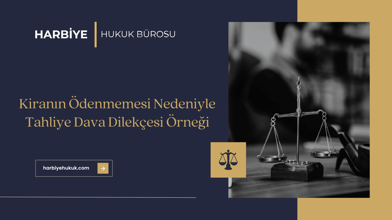 Kiranın Ödenmemesi Nedeniyle Tahliye Dava Dilekçesi Örneği