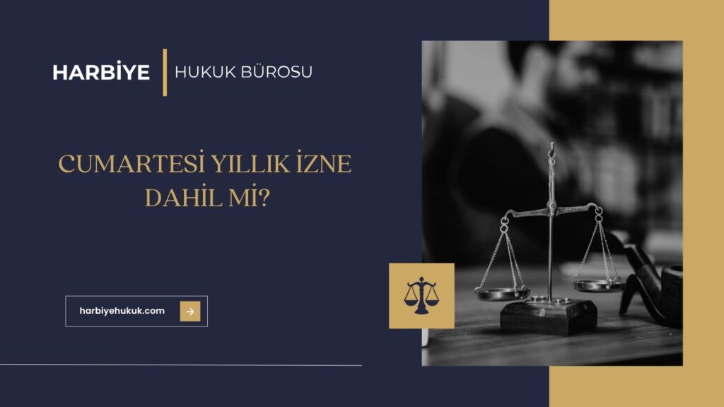 CUMARTESİ YILLIK İZNE DAHİL Mİ