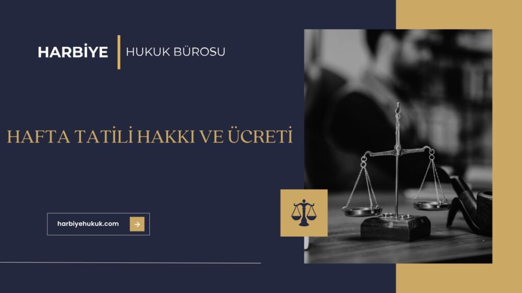 HAFTA TATİLİ HAKKI VE ÜCRETİ
