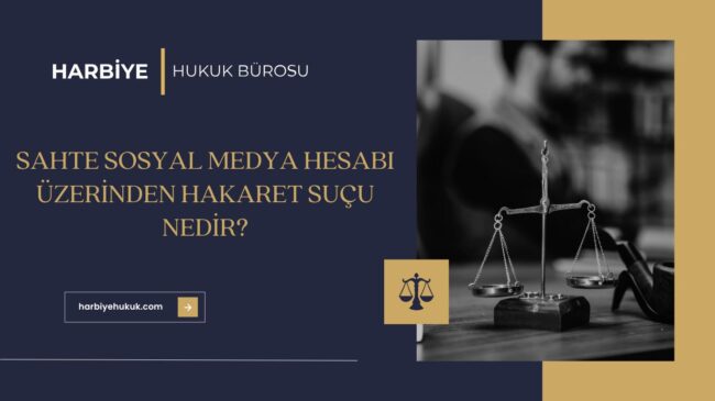SAHTE SOSYAL MEDYA HESABI ÜZERİNDEN HAKARET SUÇU NEDİR